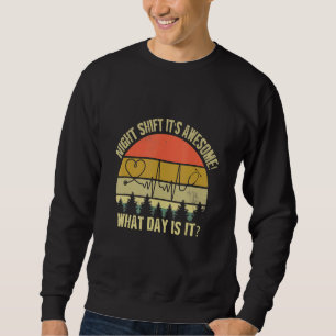 Sweatshirt Équipe de nuit C'est génial Quel jour sommes-nous 
