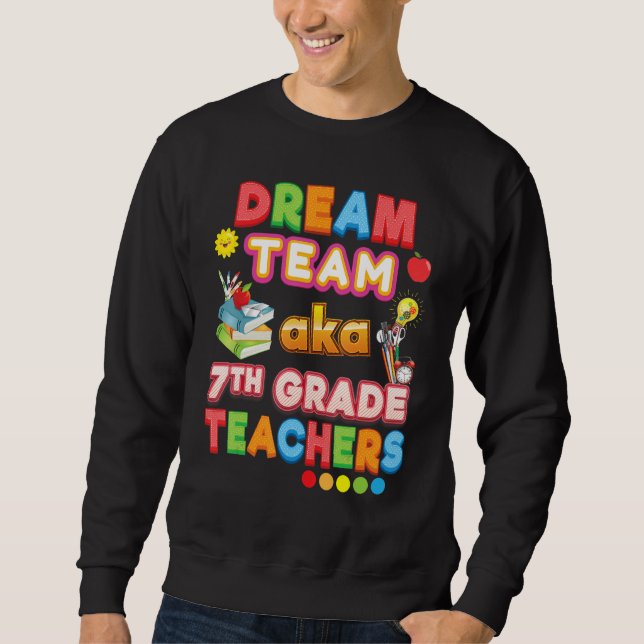 Sweatshirt Équipe de rêve aka professeurs de 7e année Septièm (Devant)