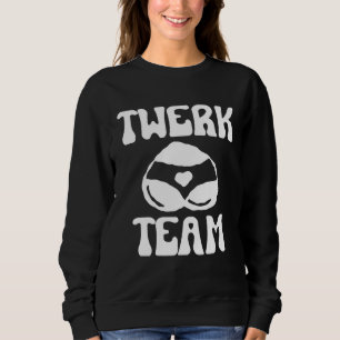 Sweatshirt Équipe Twerk   Club de Danse Twerking Soirée Dansa