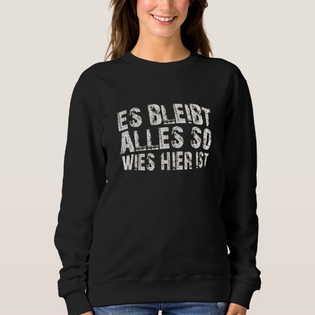 Sweatshirt Es bleiben alles so wies hier ist saying (Devant)