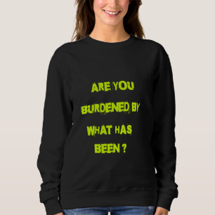Sweatshirt Es-tu accablé par ce qui a été