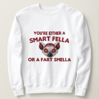 Sweatshirt Es-Tu Une Fella Intelligente Ou Une Fart Smella ?