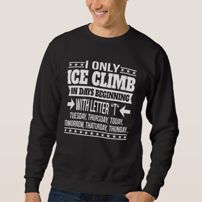Sweatshirt Escalade de Glace Uniquement Les Jours Commençant  (Devant)