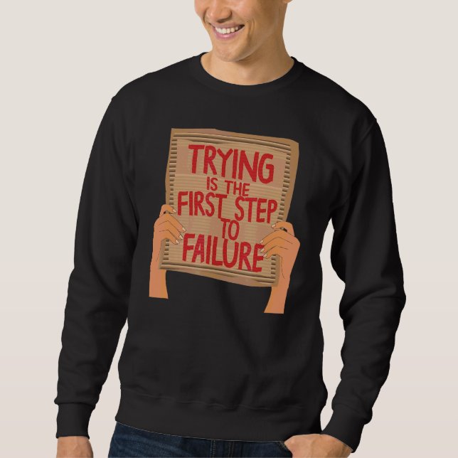 Sweatshirt Essayer Est La Première Étape Pour Défaillance Car (Devant)