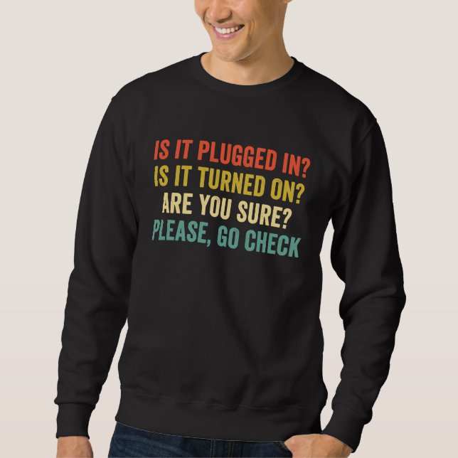 Sweatshirt Est-ce branché ? Est-ce allumé ?  Support techniqu (Devant)