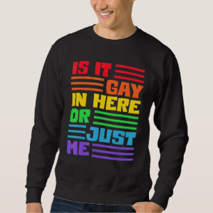 Sweatshirt Est-Ce Gay Dans Ici Ou Juste Moi Lgbt Drapeau Rain