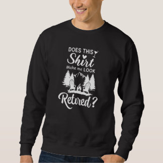 Sweatshirt Est-ce que cela me fait paraître à la retraite Re