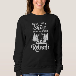 Sweatshirt Est-ce que cela me fait paraître à la retraite Re