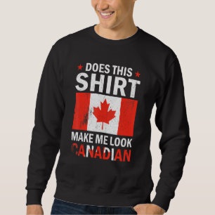 Sweatshirt Est-ce que cela me fait paraître Canadien 1er Juil