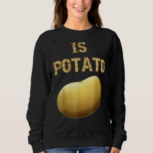 Sweatshirt Est-Ce Que La Pomme De Terre Comme On Le Voit À La