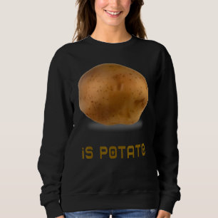 Sweatshirt Est-Ce Que La Pomme De Terre Comme On Le Voit À La