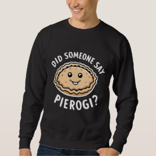 Sweatshirt Est-Ce Que Quelqu'Un A Dit Pierogi Plat Polonais