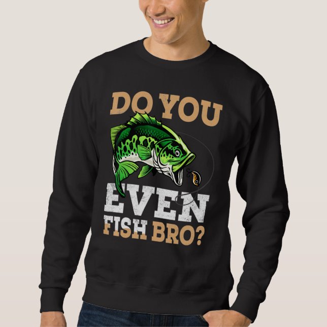 Sweatshirt Est-Ce Que Vous Poissonnez Même Bras Pêche Pour Pê (Devant)