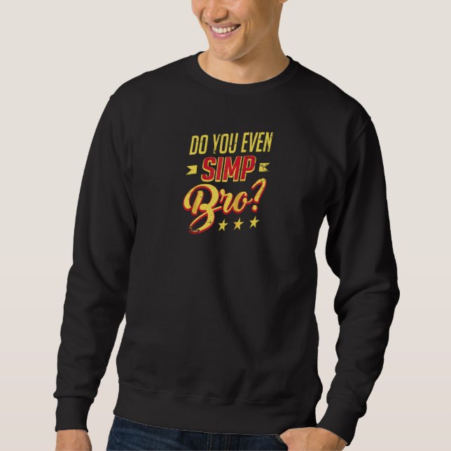 Sweatshirt Est-ce que vous Simp Bro Meme Nation Funny Millenn (Devant)