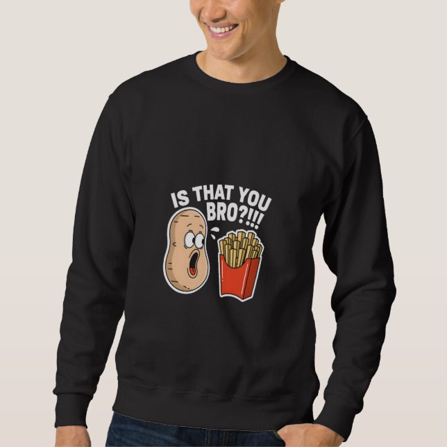 Sweatshirt est-ce toi frère frite drôle nourriture jeu de mot (Devant)