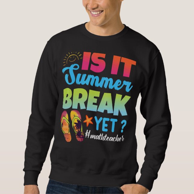 Sweatshirt Est-Il Pause Été Pourtant Professeur De Maths Jour (Devant)
