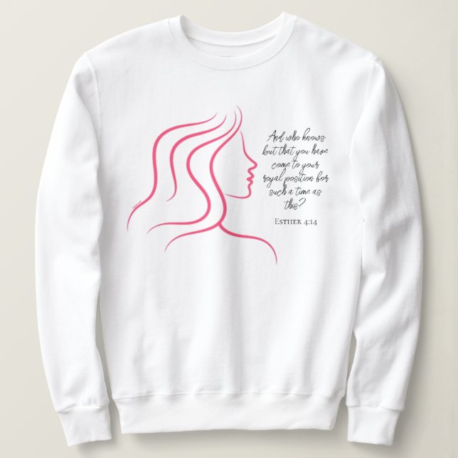 Sweatshirt Esther 4:14 Écriture Bible Verse rose Silhouette (Design devant)