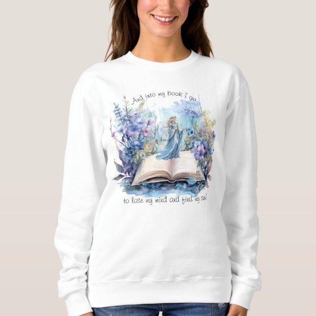 Sweatshirt Et dans mon livre, je vais pour perdre mon esprit  (Devant)