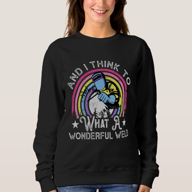 Sweatshirt Et je me dis ce qu'une merveilleuse soudure (Devant)