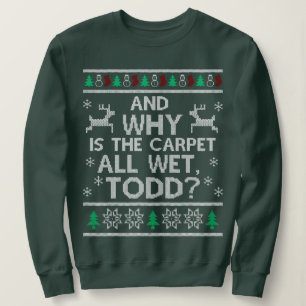 Sweatshirt Et pourquoi le tapis est tout humide Todd