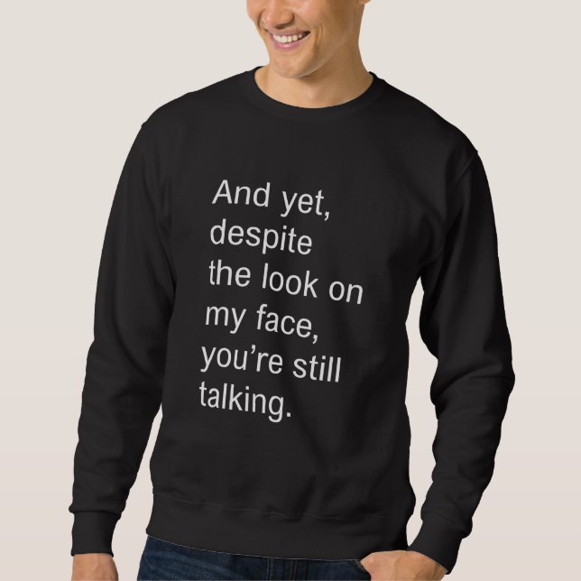 Sweatshirt Et Pourtant, Malgré Le Regard Sur Mon Visage, Vous (Devant)