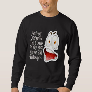 Sweatshirt Et pourtant, malgré le regard sur mon visage, vous