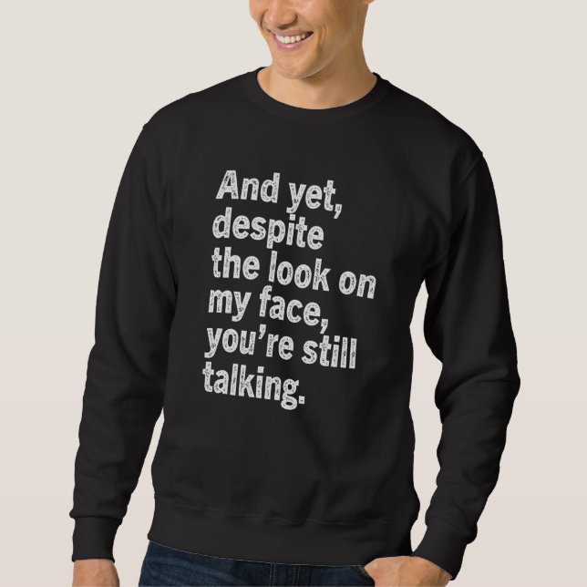Sweatshirt Et pourtant malgré le regard sur mon visage vous ê (Devant)
