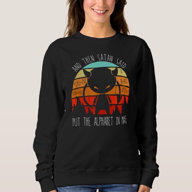 Sweatshirt Et Puis Satan Dit Mettre L'Alphabet Dans Les Maths (Devant)