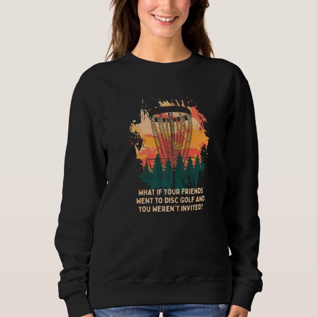 Sweatshirt Et vous n'avez pas été invité Disque Golf Amis Gol (Devant)