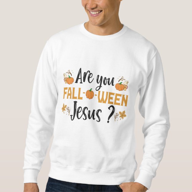 Sweatshirt Êtes-vous Fall-o-ween Jésus Drôle Automne Hallowee (Devant)