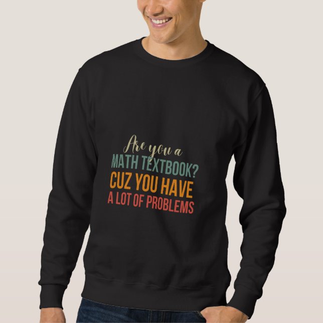 Sweatshirt Êtes-Vous Un Manuel De Maths, Ingénieur Étudiant F (Devant)
