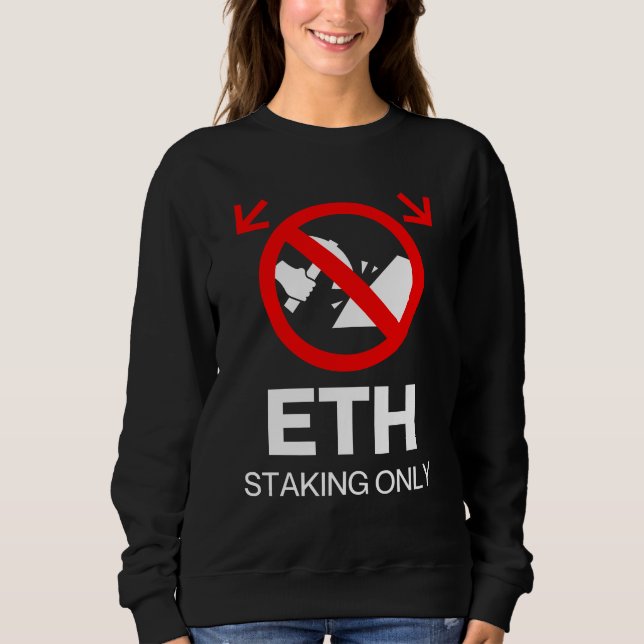 Sweatshirt ETH Stake Only™ Pas d'exploitation minière juste u (Devant)