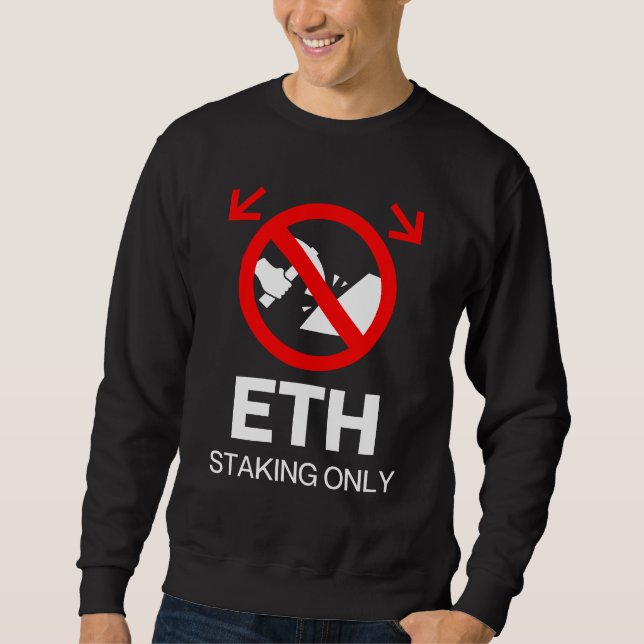 Sweatshirt ETH Stake Only™ Pas d'exploitation minière juste u (Devant)