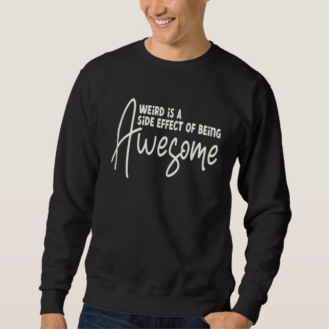 Sweatshirt Étrange est un Effet Secondaire d'être Génial   Ci (Devant)