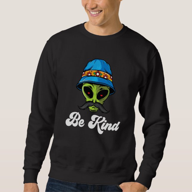 Sweatshirt Être Gentil Alien Extraterrestre Avec Moustache   (Devant)