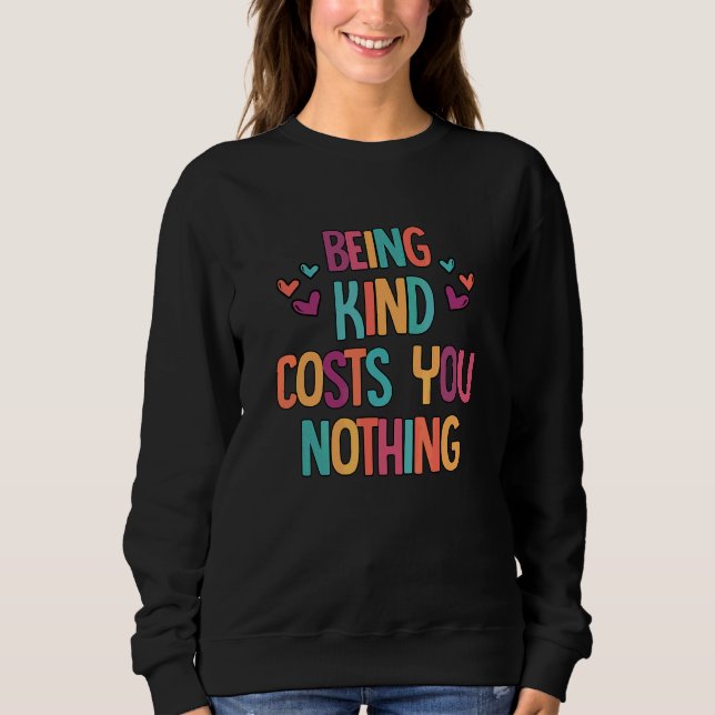 Sweatshirt Être gentil ne vous coûte rien Inspiration de gent (Devant)