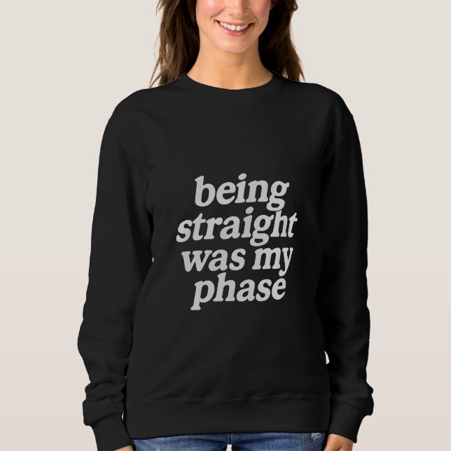 Sweatshirt Être hétéro était ma phase  (Devant)