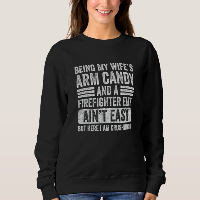 Sweatshirt Être le bras de ma femme Candy Firefighter EMT Fun (Devant)