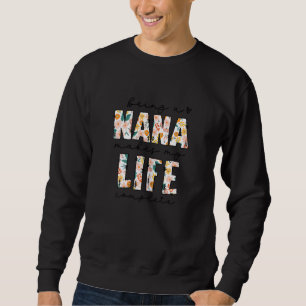 Sweatshirt Être Nana Rend Ma Vie Complète Des Tournesols