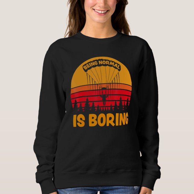 Sweatshirt Être Normal, c'est ennuyeux Paramotor Skydiver (Devant)