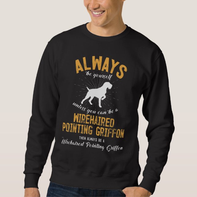 Sweatshirt Être un Griffon d'arrêt à poil dur (Devant)