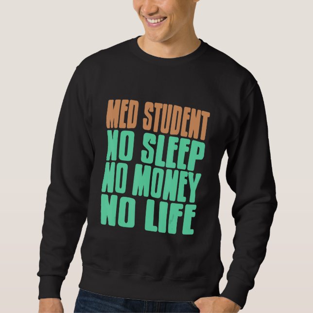 Sweatshirt Étudiant en médecine pas de sommeil pas d'argent p (Devant)