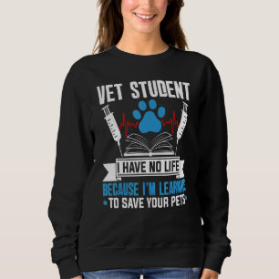 Sweatshirt Étudiant vétérinaire Je n'ai pas de vie Économisez