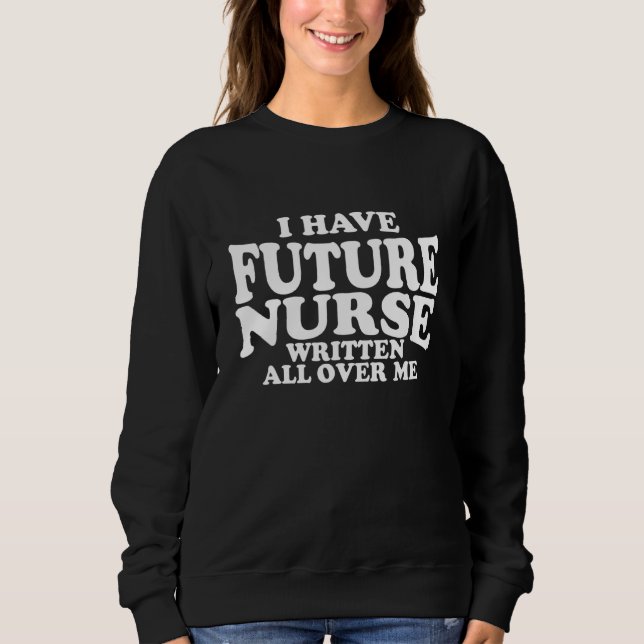 Sweatshirt Étudiants En Soins Infirmiers Écrit Partout Moi (Devant)