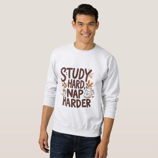 Sweatshirt Étudier Dur Nap Harder - Drôle Automne Typographie (Devant entier)