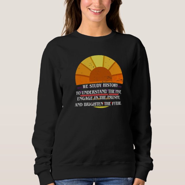 Sweatshirt Étudier l'histoire Comprendre le passé Enseigner l (Devant)