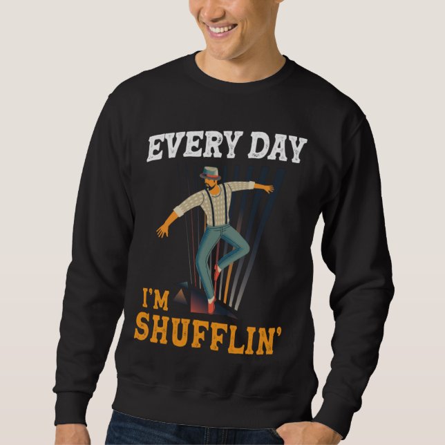Sweatshirt Every day I´m Shufflin Tap Dance Tapdancing outfit (Devant)