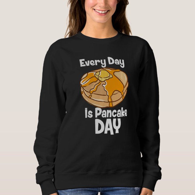 Sweatshirt Every Day Is Pancake Day Breakfast Food Bake Fluff (Devant)