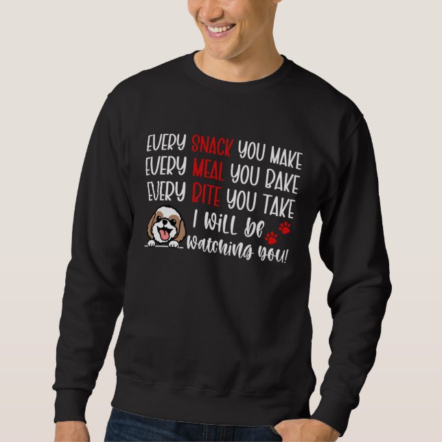 Sweatshirt Every Snack You Make Every Meal You Bake  Shih Tzu (Devant)