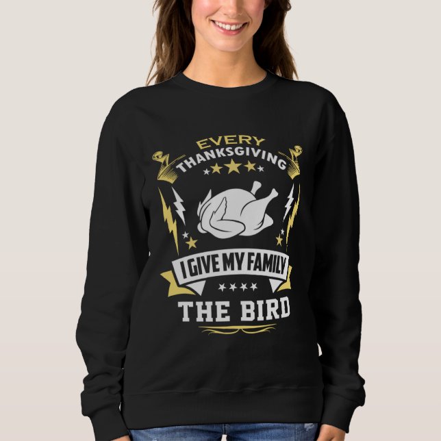 Sweatshirt Every Thanksgiving I Give My Family The Bird Frien (Devant)